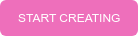 START CREATING